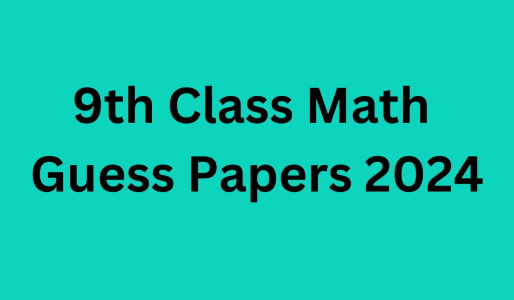 9th Class Math Guess Papers 2024