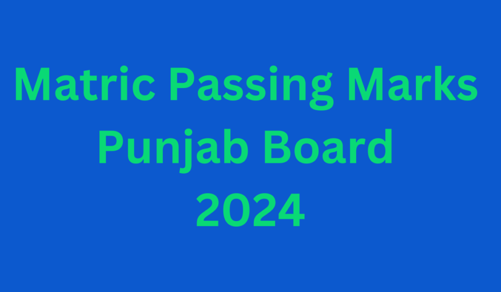 Matric Passing Marks Punjab Board 2024