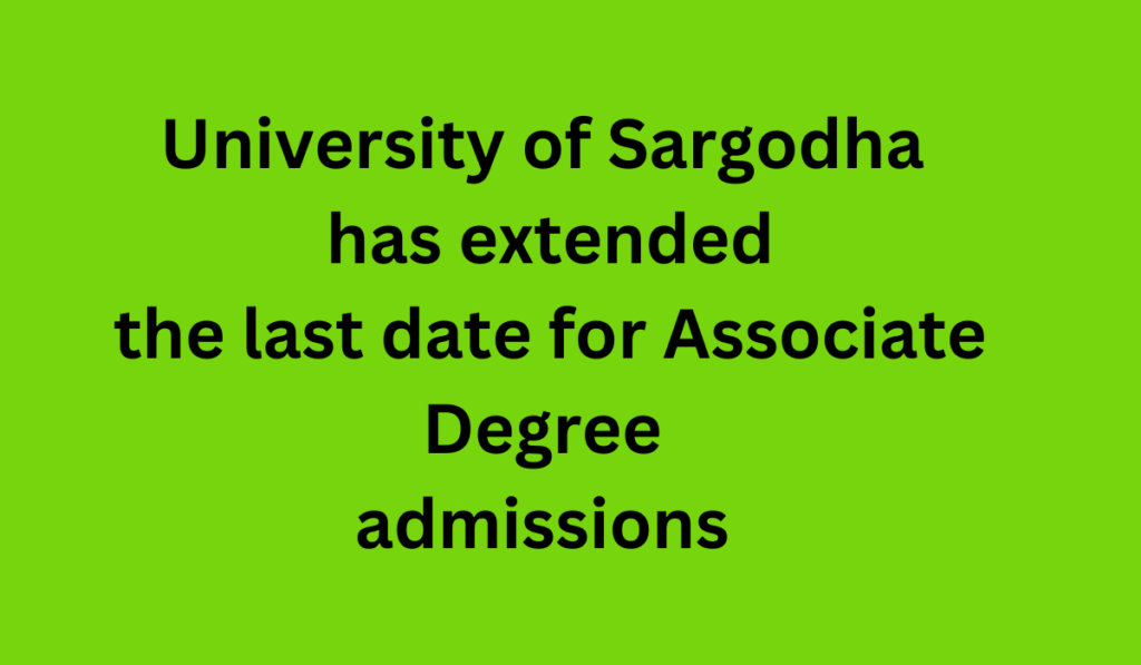 University of Sargodha has extended the last date for Associate Degree admissions