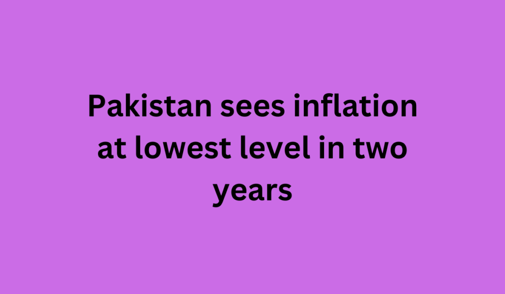 Pakistan sees inflation at lowest level in two years