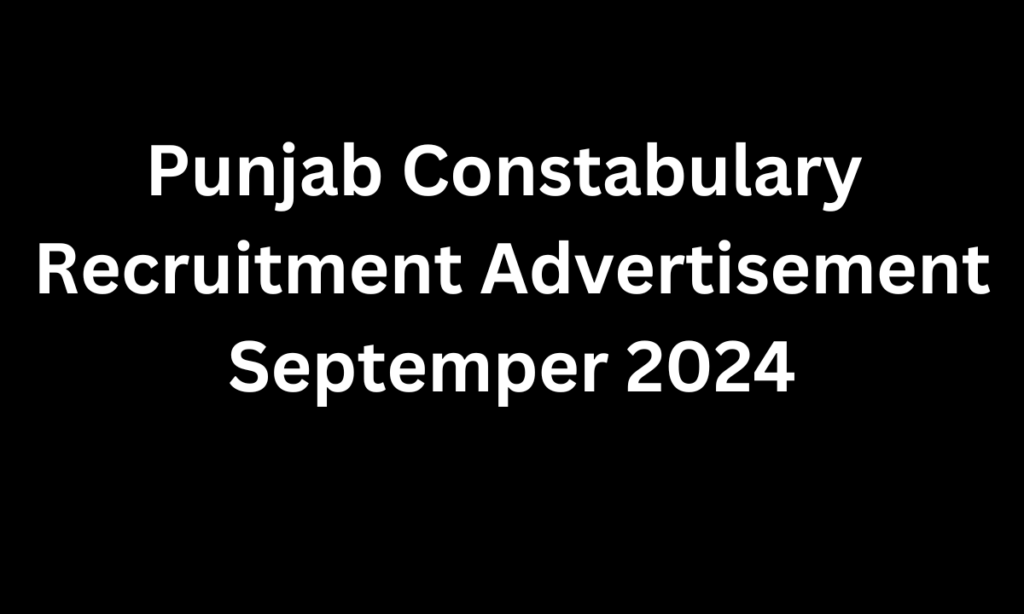 Punjab Constabulary Recruitment Advertisement: A Comprehensive Guide